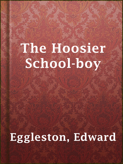 Title details for The Hoosier School-boy by Edward Eggleston - Available